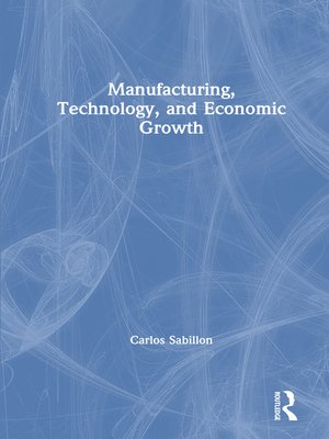 cover image of Manufacturing, Technology, and Economic Growth
